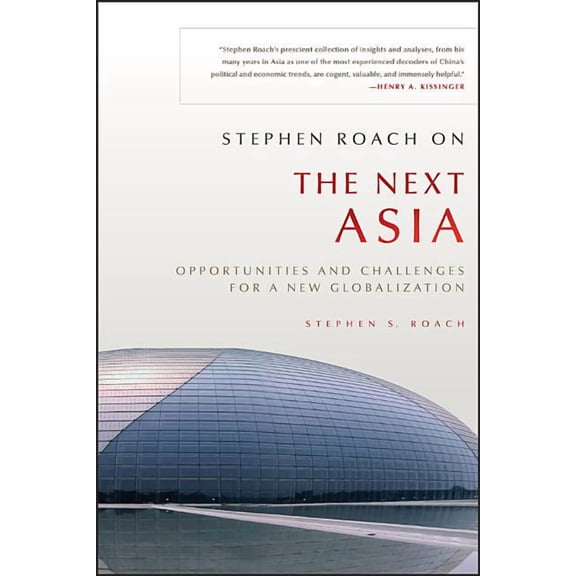 Stephen Roach on the Next Asia: Opportunities and Challenges for a New Globalization, (Paperback)