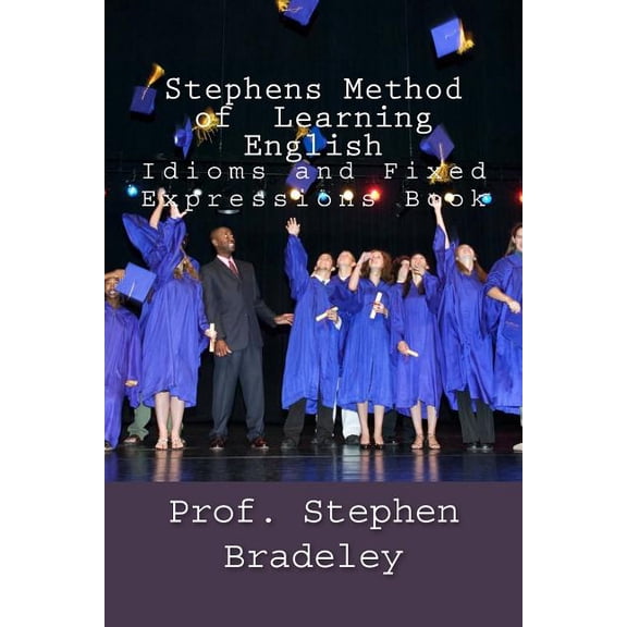 Stephens Method of Learning English: Idioms and Fixed Expressions Book