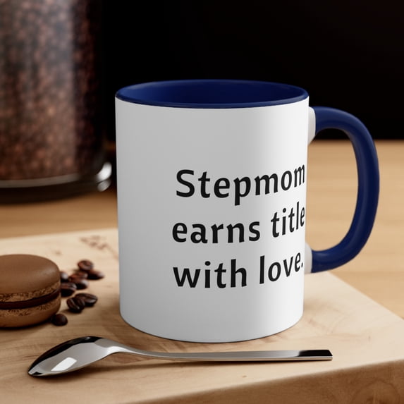 Stepmom Gifts Two-Tone 11oz Mug Stepmom earns title with love.