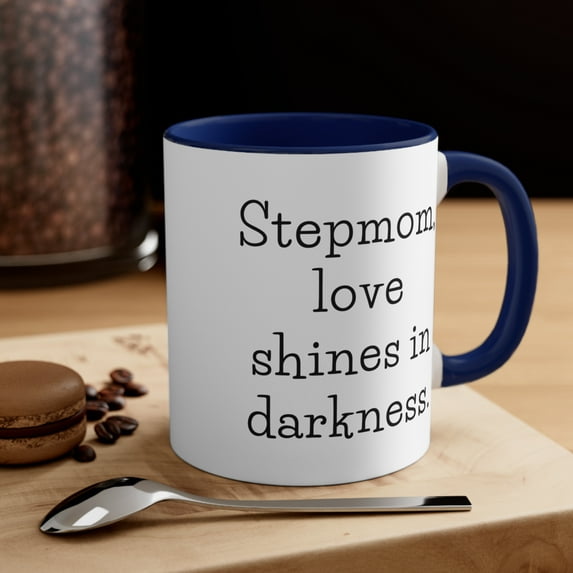 Stepmom Gifts Two-Tone 11oz Mug "Stepmom, love shines in darkness."