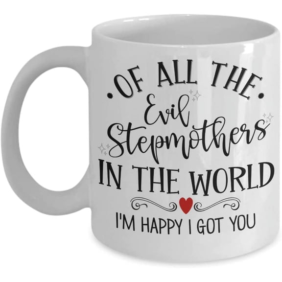 Stepmom Mug Of All The Evil Stepmothers In The World I'm Happy I Got You Mothers Day Birthday Christmas Ideas for Step Mum Bonus Mom 11 or 15 oz Whit