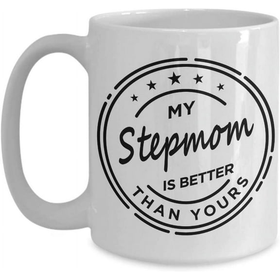 Stepmom mug - Gift for Stepmom - Stepmom gift - Better than yours - Coffee Cup - Mother's day Gift Idea - Funny Novelty gifts Idea on Birthday Anniversary Christmas