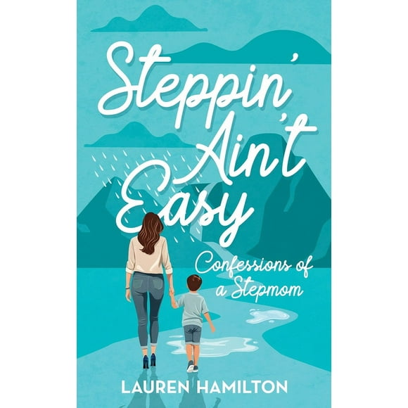 Steppin' Ain't Easy: Confessions of a Stepmom (Paperback)
