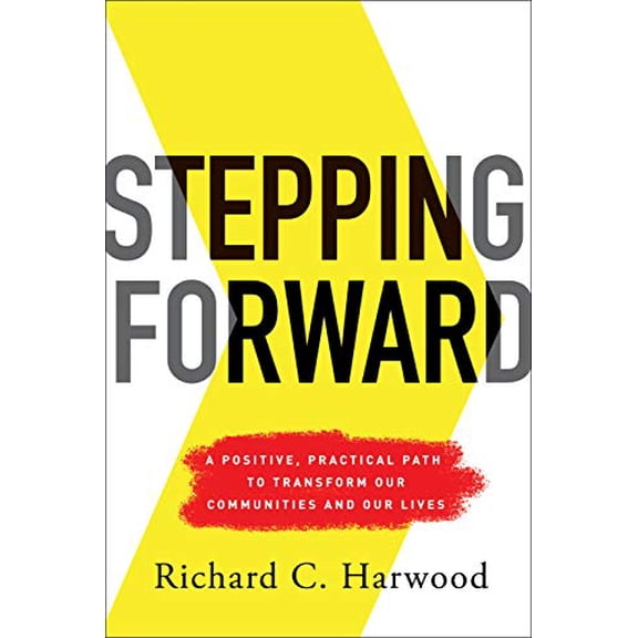 Pre-Owned Stepping Forward: A Positive, Practical Path to Transform Our Communities and Our Lives (Hardcover) 1626346763 9781626346765