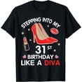 thumbnail image 1 of Stepping Into My 31st Birthday Like A Diva Happy 31 Yrs Old T-Shirt, 1 of 4