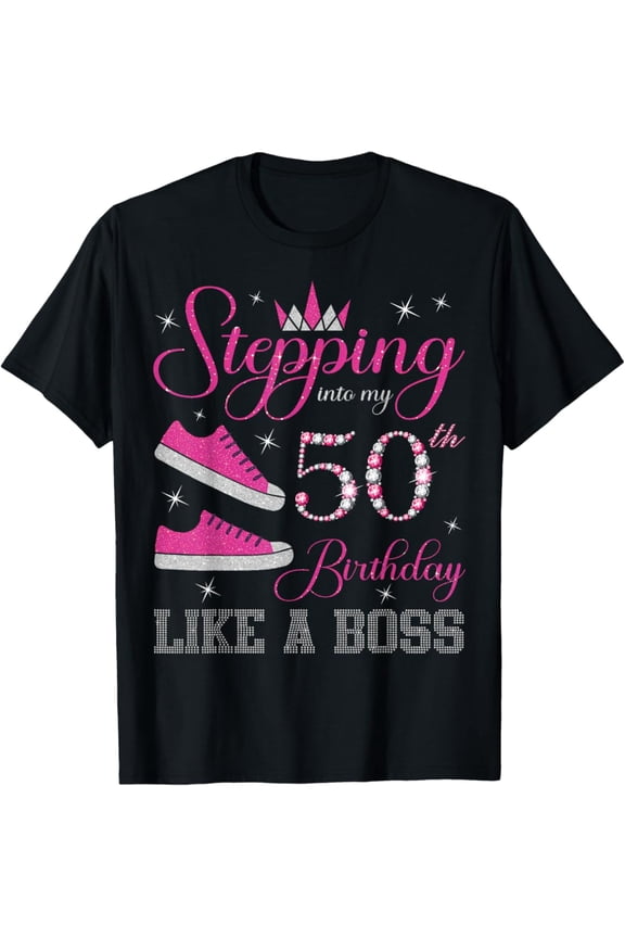 Stepping Into My 50Th Birthday Like A Boss 50 Years Old Unisex Men Women T-Shirt S-5Xl - Best Birthday Gifts