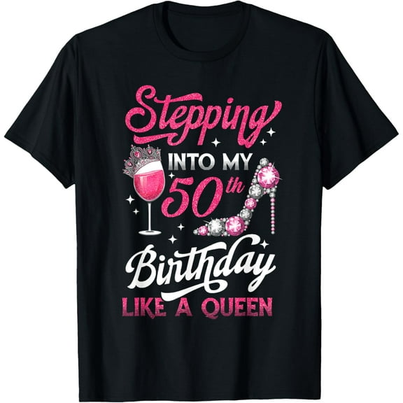 Stepping Into My 50th Birthday Like A Queen Pink Wine Glass T-Shirt100% cotton