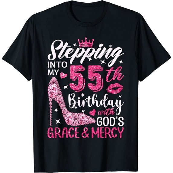 Stepping Into My 55th Birthday With Gods Grace And Mercy T-Shirt