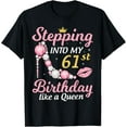 thumbnail image 1 of Stepping Into My 61st Birthday Like A Queen Happy To Me Mom T-Shirt100% cotton, 1 of 5