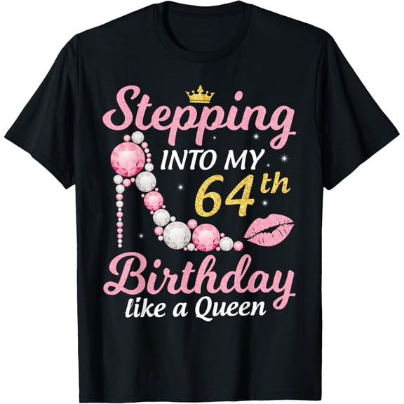 Stepping Into My 64th Birthday Like A Queen Happy To Me Mom T-Shirt100% cotton