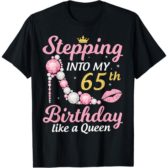 Stepping Into My 65th Birthday Like A Queen Happy To Me Mom T-Shirt100% cotton