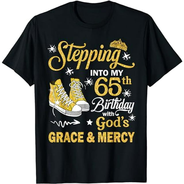Stepping Into My 65th Birthday With God's Grace & Mercy Bday T-Shirt ...