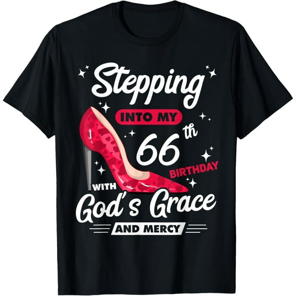 Stepping Into My 66th Birthday With God's Grace And Mercy T-Shirt