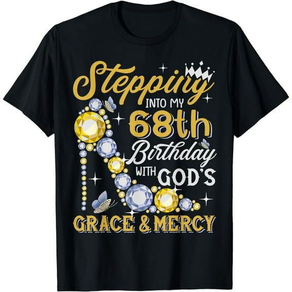 Stepping Into My 68th Birthday With Gods Grace And Mercy T-Shirt