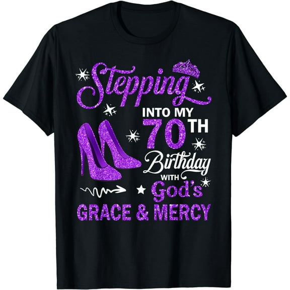 Stepping Into My 70th Birthday With God's Grace & Mercy Bday T-Shirt
