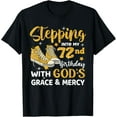 thumbnail image 1 of Stepping Into My 72nd Birthday With God's Grace Mercy T-Shirt, 1 of 5