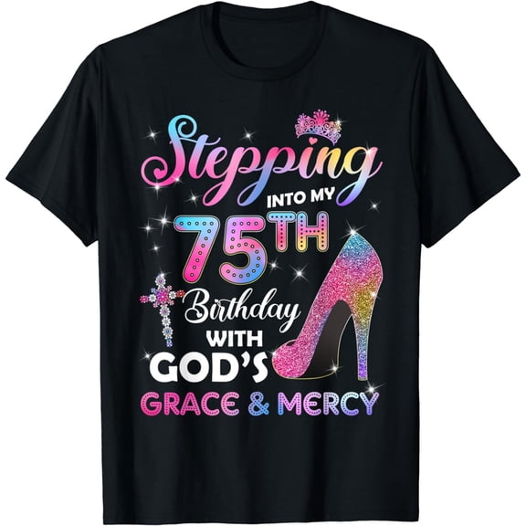Stepping Into My 75th Birthday gift Women 75 years old Pumps T-Shirt