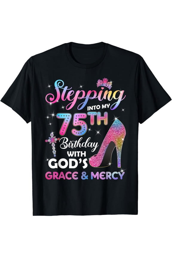Stepping Into My 75th Birthday gift Women 75 years old Pumps T-Shirt