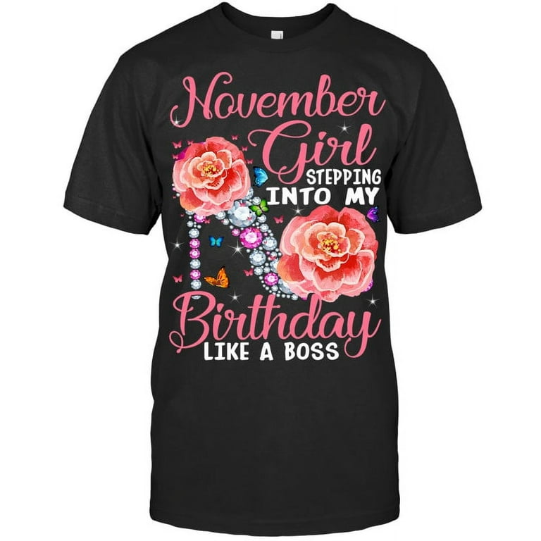 Womens November Girl Stepping Into My Birthday Like A Queen T-Shirt Womens November Girl Stepping Into My Birthday Like A Queen T-Shirt