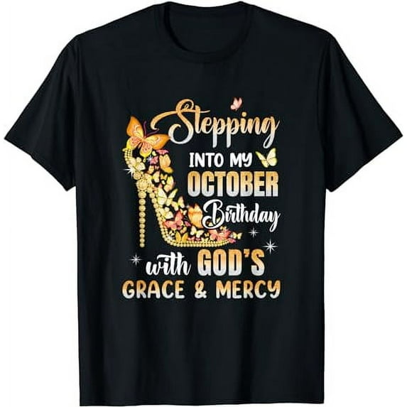 Stepping Into My October Birthday With Gods Grace Mercy T-Shirt
