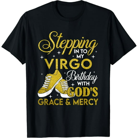 Stepping Into My Virgo Birthday With Gods Grace And Mercy T-Shirt
