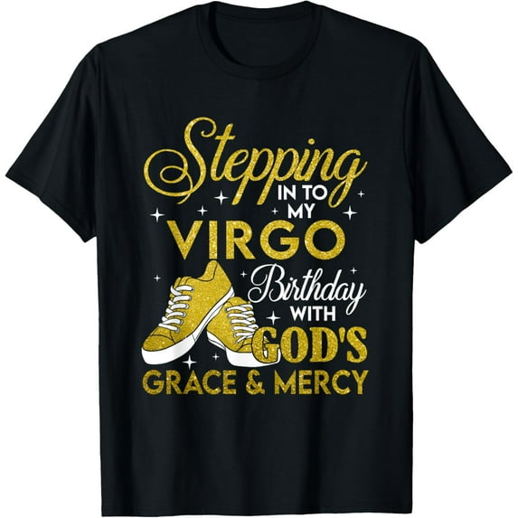 Stepping Into My Virgo Birthday With Gods Grace And Mercy T-Shirt