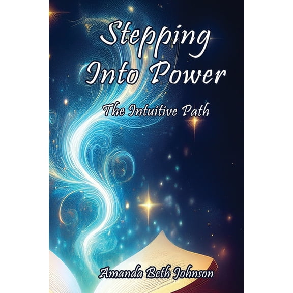 Stepping Into Power: The Intuitive Path, (Paperback)