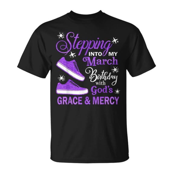 Stepping Into My March Birthday with God's Grace & Mercy T-Shirt – Inspirational Christian Birthday Graphic Tee for Women, Faith-Based March Celebration Shirt, Spiritual