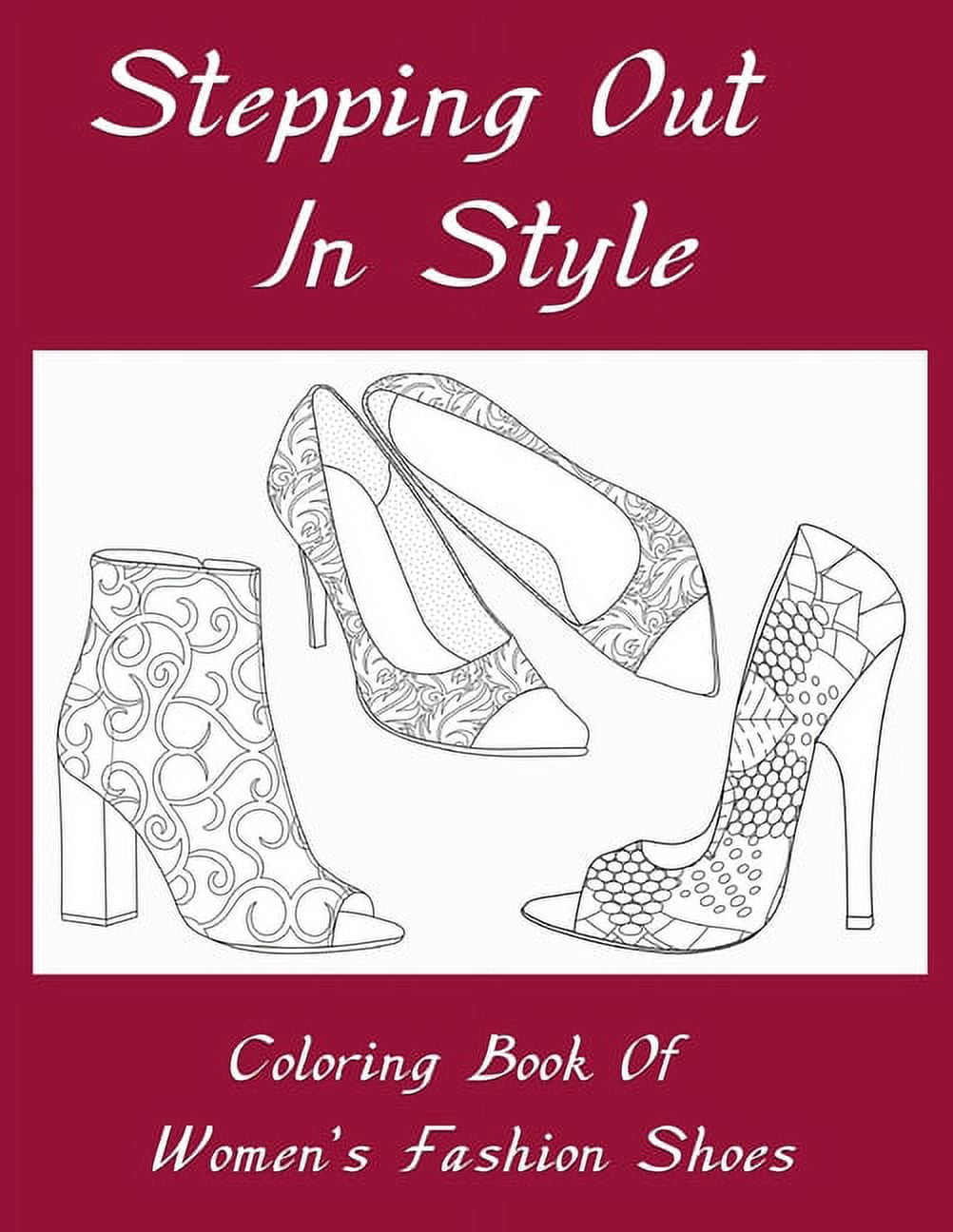 Stepping Out In Style Coloring Book: Coloring Book of Women's Fashion Shoes - Walmart.com