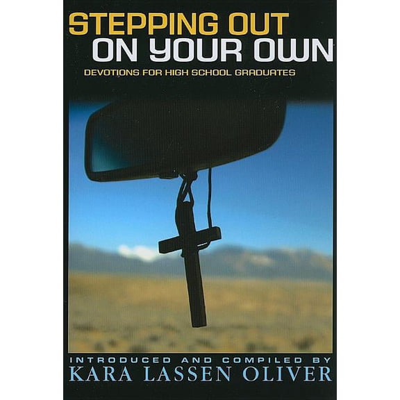 Stepping Out On Your Own: Devotions for High School Graduates, (Paperback)