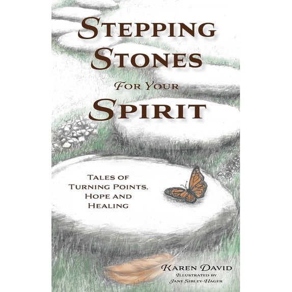 Stepping Stones for Your Spirit: Tales of Turning Points, Hope and Healing, (Paperback)