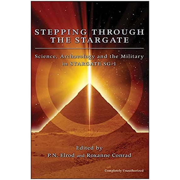 Pre-Owned Stepping Through The Stargate: Science, Archaeology And The Military In Stargate Sg1 (Smart Pop series) Paperback