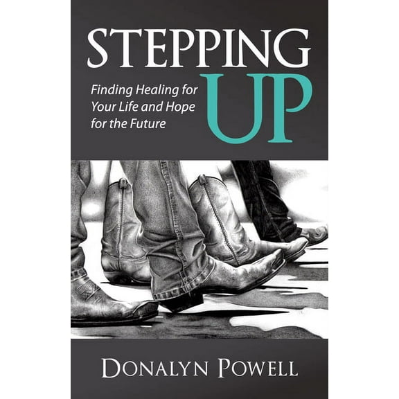 Stepping Up: Finding Healing for Your Life and Hope for the Future, (Paperback)