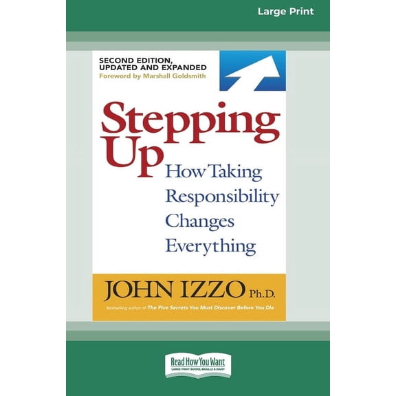 Stepping Up (Second Edition): How Taking Responsibility Changes Everything [Standard Large Print 16 Pt Edition], (Paperback)