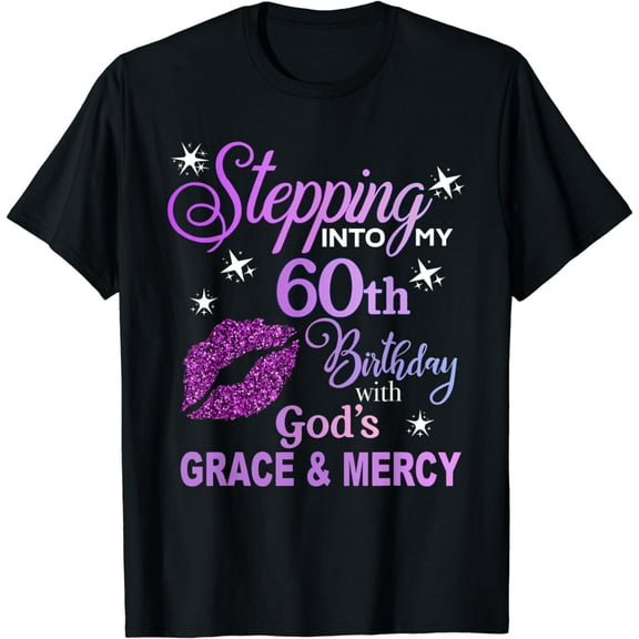 Stepping into My 60th Birthday God's Grace & Mercy T-Shirt