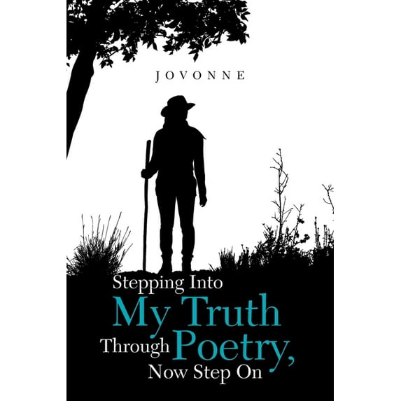 Stepping into My Truth Through Poetry, Now Step On Paperback 1664193464 9781664193468 Jovonne