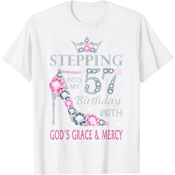 Stepping into my 57th birthday with God's grace & Mercy Lady T-Shirt100% cotton