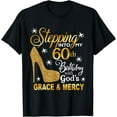 thumbnail image 1 of Stepping into my 60th birthday with God's grace & Mercy T-Shirt, 1 of 4