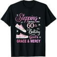 thumbnail image 1 of Stepping into my 60th birthday with God's grace & Mercy T-Shirt, 1 of 4