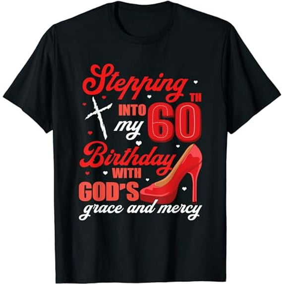 Stepping into my 60th birthday with gods grace and mercy T-Shirt