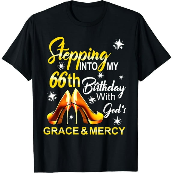 Stepping into my 66th birthday with God's grace & Mercy T-Shirt