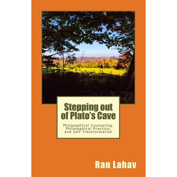 Stepping out of Plato's Cave: Philosophical Counseling, Philosophical Practice, and Self-Transformation, (Paperback)