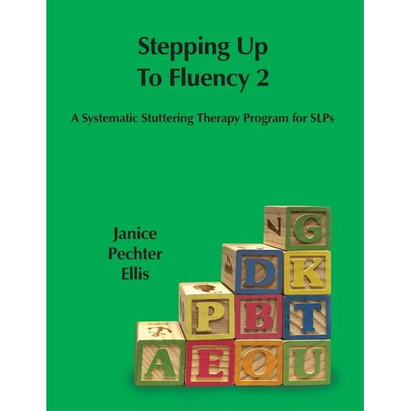 Stepping up to Fluency 2: A Systematic Stuttering Therapy Program for SLPs (Paperback)