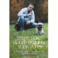 thumbnail image 1 of Steps For Housetraining Your Puppy: A Beginner's Guide For House Train Your Boxer Puppy: Puppy Toilet Training And House Training (Paperback), 1 of 1