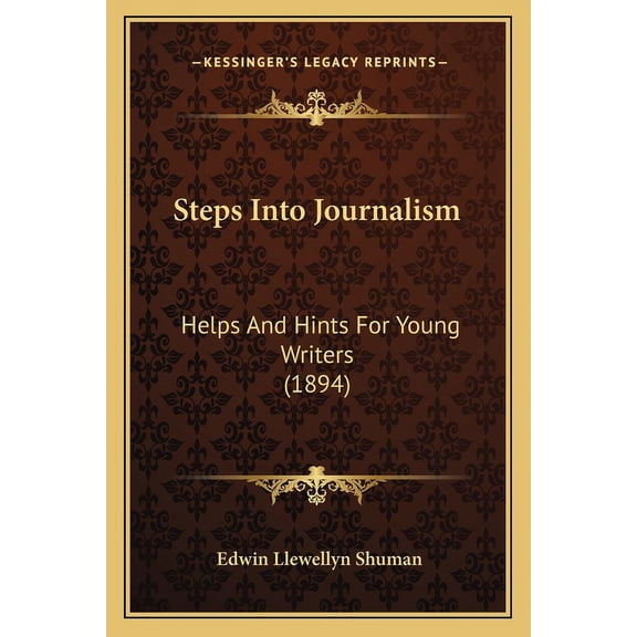 Steps Into Journalism : Helps And Hints For Young Writers (1894) (Paperback)