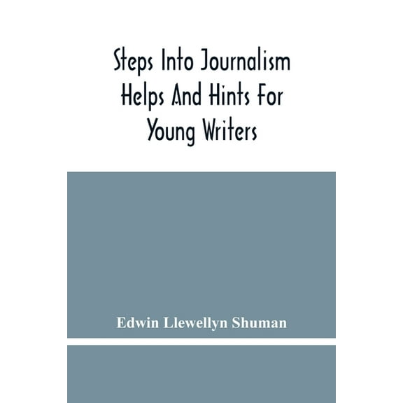 Steps Into Journalism; Helps And Hints For Young Writers, (Paperback)
