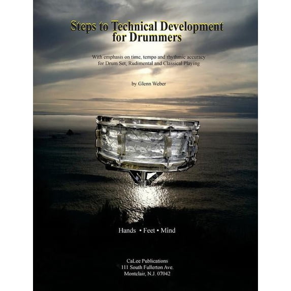 Steps to Technical Development for Drummers: With emphasis on time, tempo, rhythmic accuracy for Drum Set, Rudimental and Classical Playing (Paperback)
