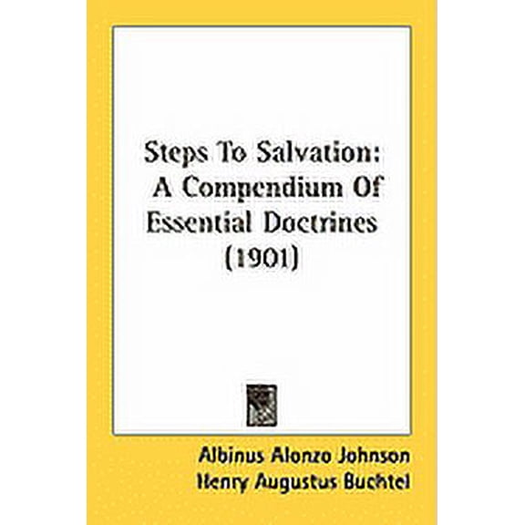 Steps To Salvation : A Compendium Of Essential Doctrines (1901) (Paperback)