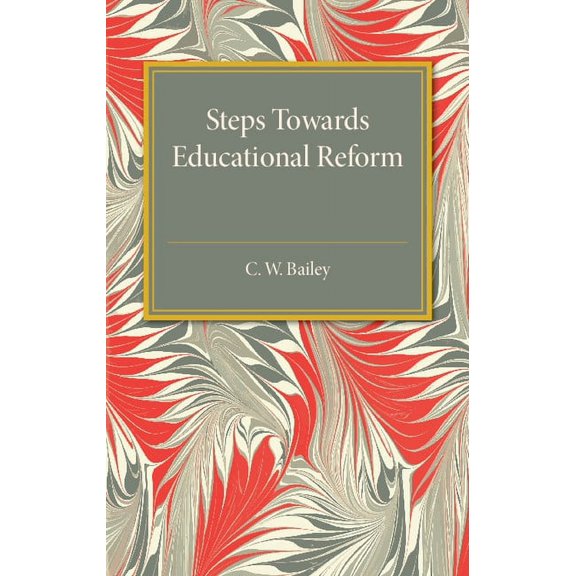 Steps Towards Educational Reform, (Paperback)