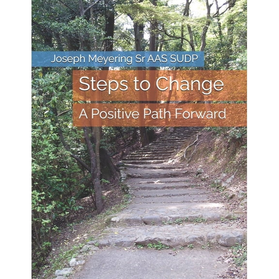 Steps to Change: A Positive Path Forward, (Paperback)